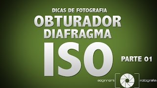 Dicas de Fotografia  Obturador Diafragma e ISO Parte 01 [upl. by Bartolomeo410]