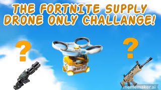 The fortnite supply drone only challange [upl. by Tamer]