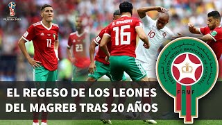 ELIMINATORIAS RUSIA 2018  MARRUECOS EL REGRESO DE LOS LEONES DEL MAGREB  ESPECIAL QATAR 2022 [upl. by Niboc871]