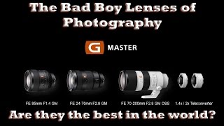 Sony G Master Lenses the Bad Boy Lenses of Photography Will they be the best in the world [upl. by Einnod460]