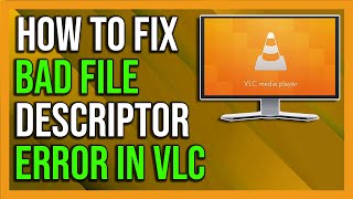 How To Fix File Reading Failed VLC Could Not Open the File Bad File Descriptor  2024 [upl. by Maretz]