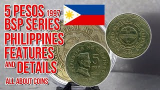 5 Pesos 1997  BSP Series Philippines  Features and Details  All About Coins [upl. by Atiran196]