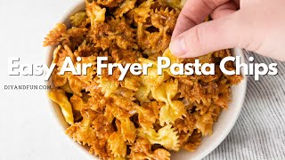 Easy Air Fryer Pasta Chips [upl. by Rehprotsirhc]