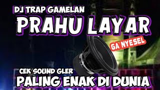 DJ TRAP GAMELAN PRAHU LAYAR CEK SOUND BASS GLER 2024 [upl. by Aubrette]