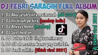 DJ AKU JATUH CINTA PADA MAIMUNAH DJ FEBRI SARAGIH FULL ALBUM TIKTOK VIRAL 2021 [upl. by Nyvek]