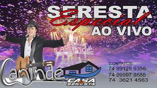 CANINDÉ  SERESTA ESPECIAL AO VIVO  O MELHOR DA SERESTA [upl. by Ataynek]