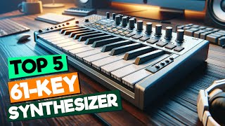 Top 5 Best 61Key Synthesizers with Weighted Keys for a PianoLike Feel [upl. by Haman]