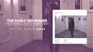 The Early November  Nothing Lasts Forever [upl. by Natsirt]