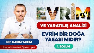 Evrim ve Yaratılış 1  Evrim bir doğa yasası mıdır  Doç Dr Kasım Takım [upl. by Hey558]