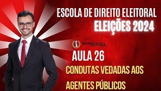 ESCOLA DE DIREITO ELEITORAL  ELEIÇÕES 2024  Aula 26  Condutas Vedadas aos agentes públicos [upl. by Amalberga]