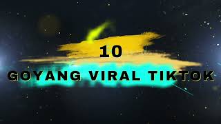 10 GOYANG TIKTOK VIRAL [upl. by Mckay543]