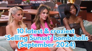 10 latest amp craziest ‘Selling Sunset’ bombshells September 16 2024 [upl. by Ethbinium56]