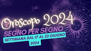 oroscopo della settimana dal 17 al 23 giugno 2024 [upl. by Odnalref]