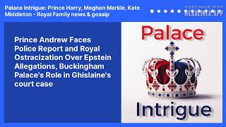 Prince Andrew Faces Police Report and Royal Ostracization Over Epstein Allegations Buckingham [upl. by Gillett]