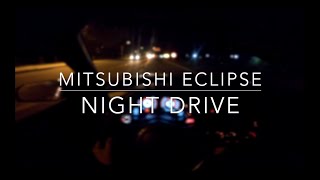 DSM MITSUBISHI ECLIPSE  Night Drive POV Full HD 60 FPS [upl. by Arahat]