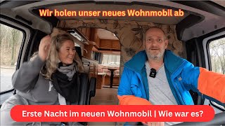 Wir holen unser neues Wohnmobil ab amp Erste Übernachtung [upl. by Recor66]