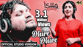 Dhire Dhire  Official Studio Version 4K  Ishq PuniThare  Humane Sagar Diptirekha Arindam [upl. by Nunci]