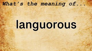 Languorous Meaning  Definition of Languorous [upl. by Justino]