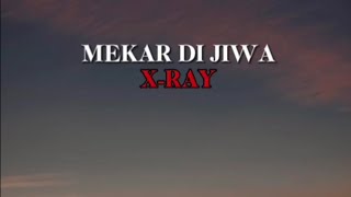 Xray  Mekar Di Jiwa Lirik [upl. by Samale]