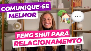 Comunicação e Relacionamentos em Casa Como o Feng Shui pode Ajudar [upl. by Greenberg]