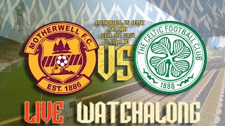 Motherwell vs Celtic Live Watchalong 230224 FULL STREAM VOD [upl. by Ojybbob248]