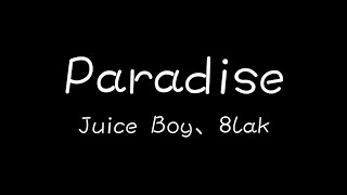 Juice Boy、8lak  Paradise【每天的動力就是妳燦爛的笑容】 歌詞 [upl. by Aira]