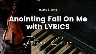 Anointing Fall On Me  Karaoke  Minus One with LYRICS  Piano Cover [upl. by Main]