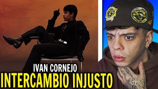 REACCIÓN Ivan Cornejo  Intercambio Injusto Official Audio [upl. by Eboh]