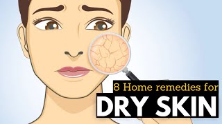 Dry Skin 8 Natural Home Remedies You Need to Try [upl. by Hoag]