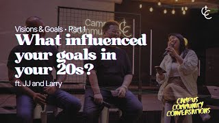 Visions and Goals Pt 1 What influenced your goals in your 20s ft JJ and Larry  Campus Community [upl. by Retsae]