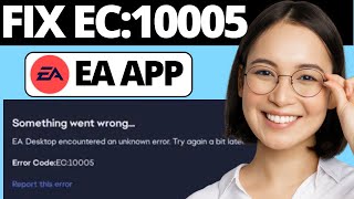 How To Fix EA App Error Code EC10005  EA App Something Went Wrong Error [upl. by Lirrad]