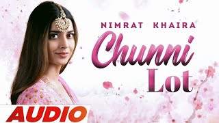 Chunni Lot Full Audio  Nimrat Khaira  Arjan Dhillon  Yeah Proof  Latest Punjabi Songs 2022 [upl. by Demetrius]