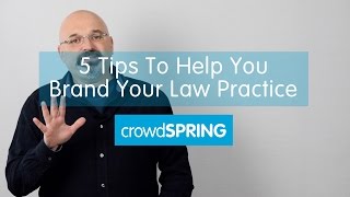 5 Tips To Help You Brand Your Law Practice  crowdSPRING [upl. by Swithbert912]