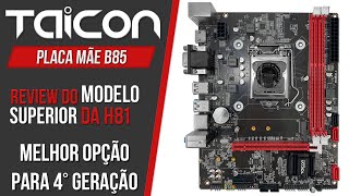 REVIEW  PLACA MÃE TAICON B85 2 SLOTS M2  MELHOR OPÇÃO PARA 4° GERAÇÃO INTEL [upl. by Namruht]