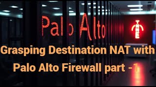 Palo Alto Firewall NAT  Intro to Destination NAT Part1 [upl. by Kir]