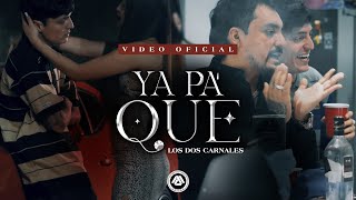 Los Dos Carnales  Ya Pa Que Video Oficial [upl. by Anecuza557]