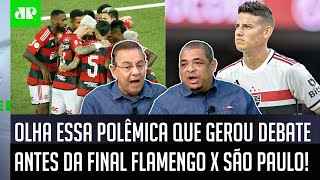 POLÊMICA quotNÃO É DIFERENTE Essa FINAL entre Flamengo e São Paulo NÃO PODEquot OLHA ESSE DEBATE [upl. by Adelaida]