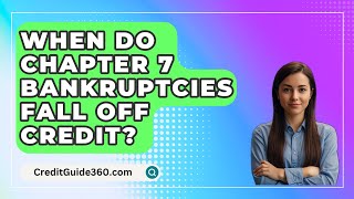 When Do Chapter 7 Bankruptcies Fall Off Credit  CreditGuide360com [upl. by Eenimod345]