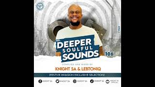 Knight SA amp LebtoniQ  Deeper Soulful Sounds Vol 106 Festive Invasion Exclusive Selection [upl. by Weaver]