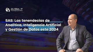 SAS Las tenendecias de Analítica Inteligencia Artificial y Gestión de Datos este 2024 [upl. by Rouvin769]