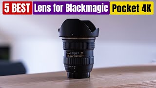 Best Lens for Blackmagic Pocket 4K of 2024 Updated [upl. by Hurlbut]