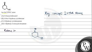 has the IUPAC name 3Oxocyclohexanol 10xo3hydroxy cyclohexane 3Hydroxy cyclohexanone 1Hydro [upl. by Aer698]