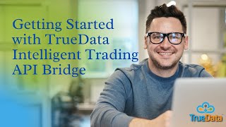 Getting Started with TrueData Intelligent Trading API Bridge [upl. by Charita]