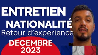 Nouveau  Entretien naturalisation par décret Décembre 2023 retour d’expérience [upl. by Haiasi657]