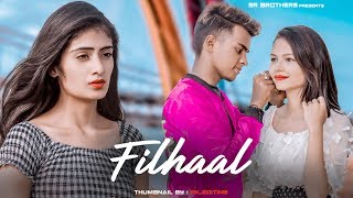 Filhaal  Main Kisi Aur Ka Hun Filhall  SR  B Praak Heart Touching Love Story  SR Brothers 2019 [upl. by Frasco]