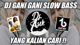 DJ TERBARU VIRAL 🔊🎶 DJ GANI GANI SLOW BASS  TIKTOK VIRAL TERBARU 2021 [upl. by Suivat]