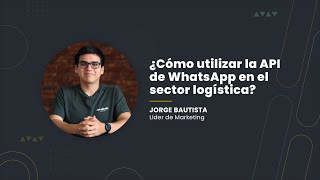 🚚 ¿Cómo utilizar la API de WhatsApp Business en el sector logística [upl. by Samid]