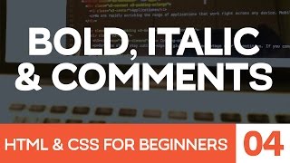 HTML amp CSS for Beginners Part 4 Bold and Italic text and HTML comments [upl. by Christiano390]