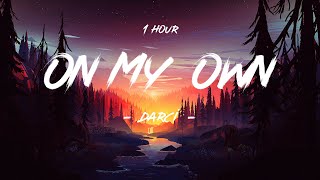 On My Own  Darci Lyrics  1 Hour HD [upl. by Powe]