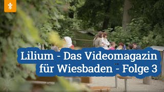 🦌 Lilium  Das Videomagazin für Wiesbaden  Folge 3  Landeshauptstadt Wiesbaden [upl. by Claudio]